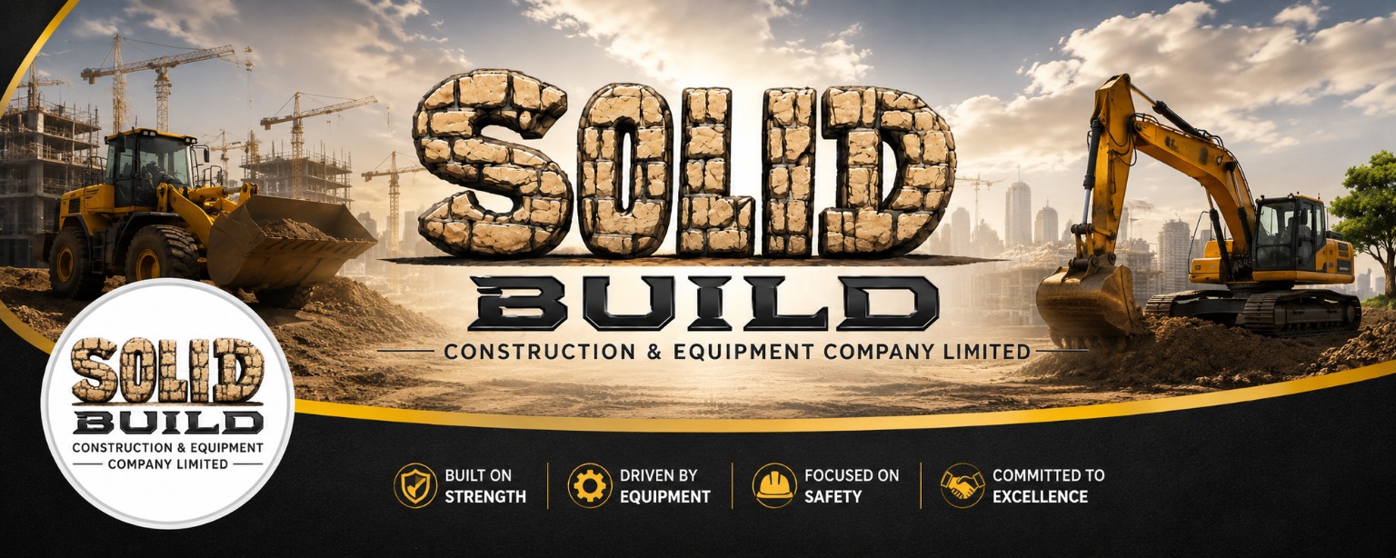 Solid Build Construction & Equipment Company Limited — built on strength, driven by equipment, focused on safety, committed to excellence